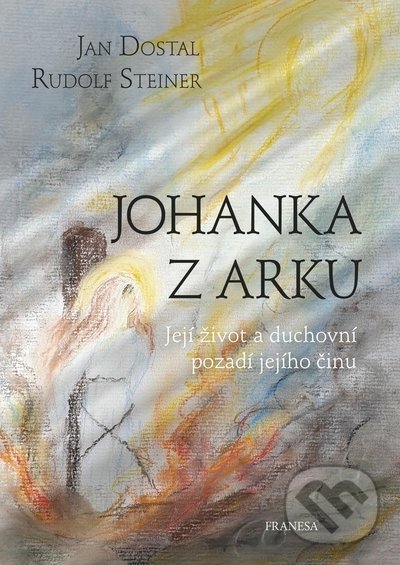 Johanka z Arku - Jan Dostal, Rudolf Steiner, Franesa, 2021