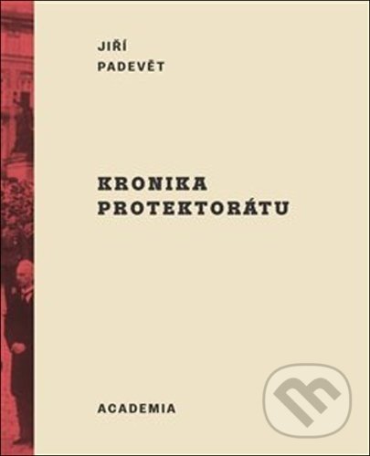 Kronika protektorátu - Jiří Padevět, Academia, 2021