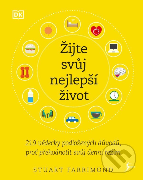 Levně Žijte svůj nejlepší život (219 vědecky podložených důvodů, proč přehodnotit svůj denní režim) - kniha z kategorie Motivácia a sebarozvoj