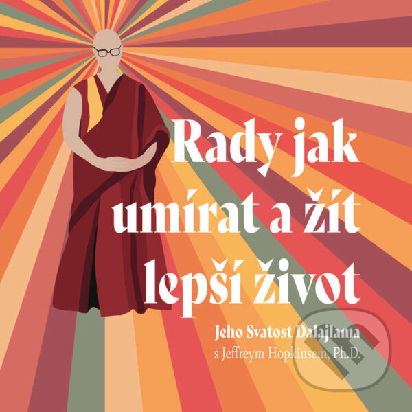 Rady jak umírat a žít lepší život - Dalajlama,Jeffrey Hopkins, Tympanum, 2021