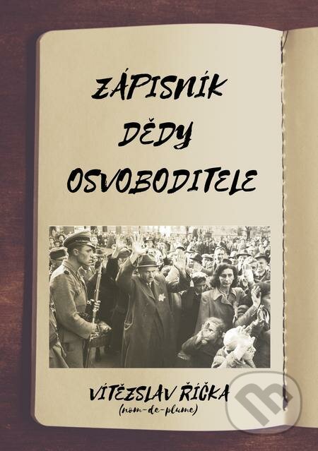 E-kniha: Zápisník dědy osvoboditele (Vítězslav Říčka). E-knihy jedou