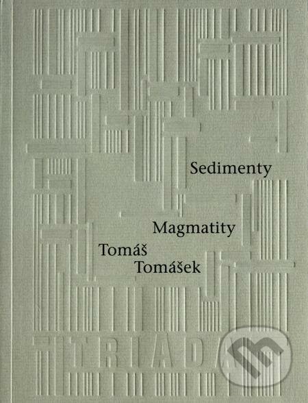 Sedimenty Magmatity - Tomáš Tomášek, Triáda, 2016