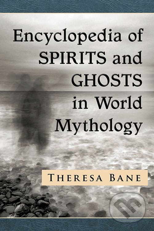 Kniha Encyclopedia of Spirits and Ghosts in World Mythology