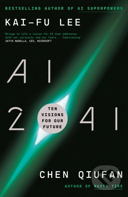 Levně AI 2041 (Ten Visions for Our Future) - Chen Qiufan, Kai-Fu Lee - kniha z kategorie Sci-fi
