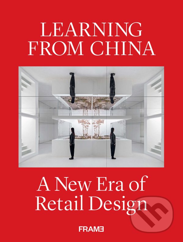 Levně Learning from China (A New Era of Retail Design) - Ana Martins, Shonquis Moreno - kniha z kategorie Design