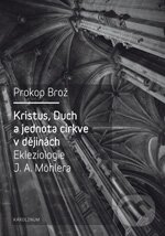 Levně Kristus, Duch a jednota církve v dějinách Ekleziologie - kniha z kategorie Teológia