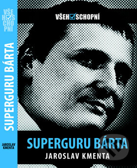 Levně Superguru Bárta (Všehoschopní) - Jaroslav Kmenta - kniha z kategorie Životopisy