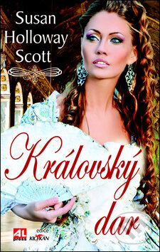 Kniha: Královský dar (Susan Holloway Scott). Alpress, 2011