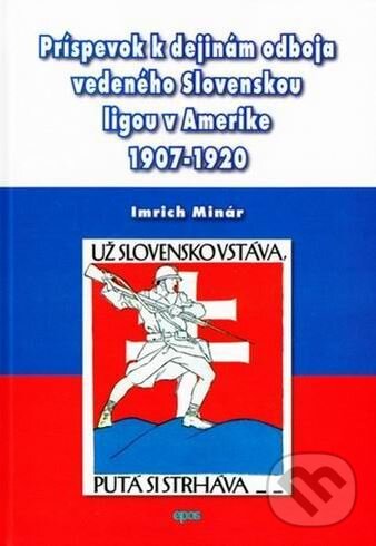 Levně Príspevok k dejinám odboja (Príspevok k dejinám odboja vedeného Slovenskou ligou v Amerike 1907-1920) - kniha z kategorie Vojenstvo