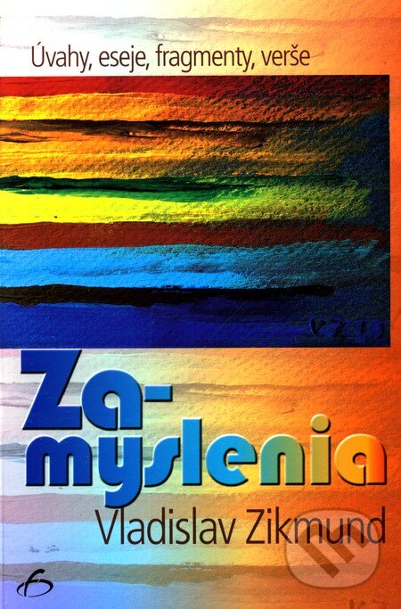 Levně Zamyslenia (Úvahy, eseje, fragmenty, verše) - Vladislav Zikmund - kniha z kategorie Eseje, úvahy a glosy