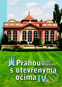 Levně Prahou s otevřenýma očima IV. - Ivana Mudrová - kniha z kategorie História