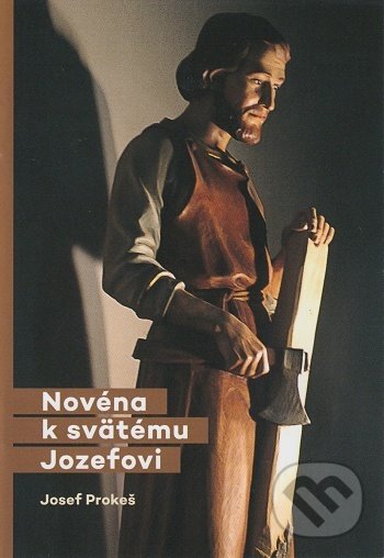 Levně Novéna k svätému Jozefovi - Josef Prokeš - kniha z kategorie Ezoterika