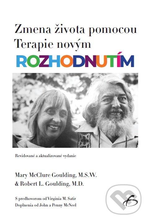 Zmena života pomocou Terapie novým rozhodnutím - Mary McClure Goulding, Robert L. Goulding, Vydavateľstvo F, 2021