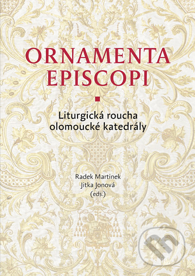 Levně Ornamenta episcopi (Liturgická roucha olomoucké katedrály) - kniha z kategorie Náboženská literatúra