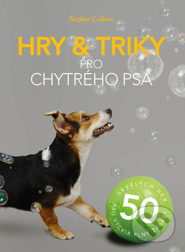 Levně Hry & triky pro chytrého psa - Sophie Collins - kniha z kategorie Chov psov