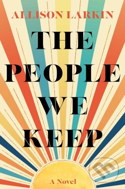 E-kniha: The People We Keep (Allison Larkin). Gallery Books, 2021