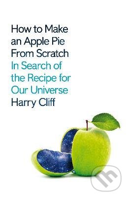 Levně How to Make an Apple Pie from Scratch (In Search of the Recipe for Our Universe) - kniha z kategorie Humanitné a spoločenské vedy