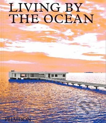 Levně Living by the Ocean (Contemporary Houses by the Sea) - kniha z kategorie Architektúra