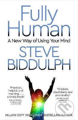 Levně Fully Human (A New Way of Using Your Mind) - Steve Biddulph - kniha z kategorie Psychológia