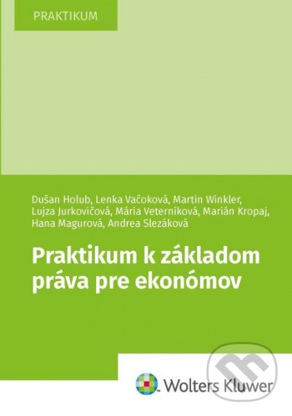 Levně Praktikum k základom práva pre ekonómov - Dušan Holub, Lenka Vačoková, Martin Winkler - kniha z kategorie Vysoké školy