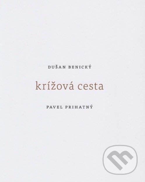 Levně Krížová cesta - Dušan Benický - kniha z kategorie História kresťanstva