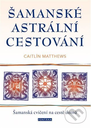 Levně Šamanské astrální cestování (Šamanská cvičení na cestě domů) - kniha z kategorie Mágia a okultizmus