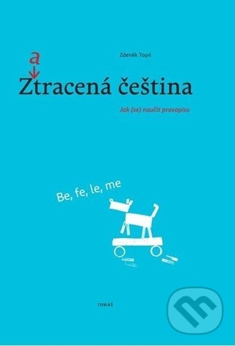 Levně Zatracená čeština (Jak (se) naučit pravopisu) - Zdeněk Topil - kniha z kategorie Didaktika