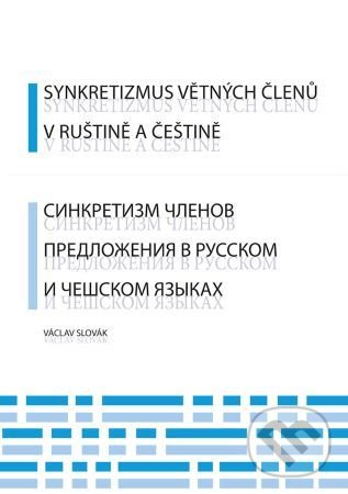 Levně Synkretizmus větných členů v ruštině a češtině - Václav Slovák - kniha z kategorie Humanitné a spoločenské vedy