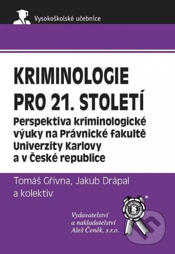 Levně Kriminologie pro 21. století - Tomáš Gřivna - kniha z kategorie Vysoké školy