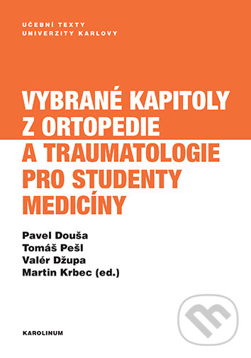 Vybrané kapitoly z ortopedie a traumatologie pro studenty medicíny - Pavel Douša, Univerzita Karlova v Praze, 2021