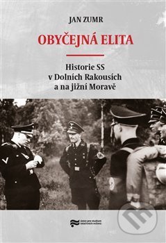 Kniha Obyčejná elita - Historie SS v Dolních Rakousích a na jižní Moravě