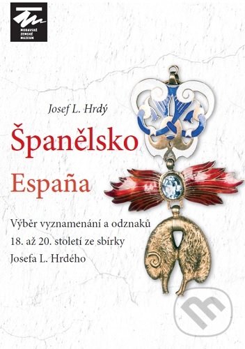 Levně Španělsko / Espana (Výber vyznamenání a odznaků 18. až 20. století ze sbírky Josefa L. Hrdého) - kniha z kategorie Odborné a náučné