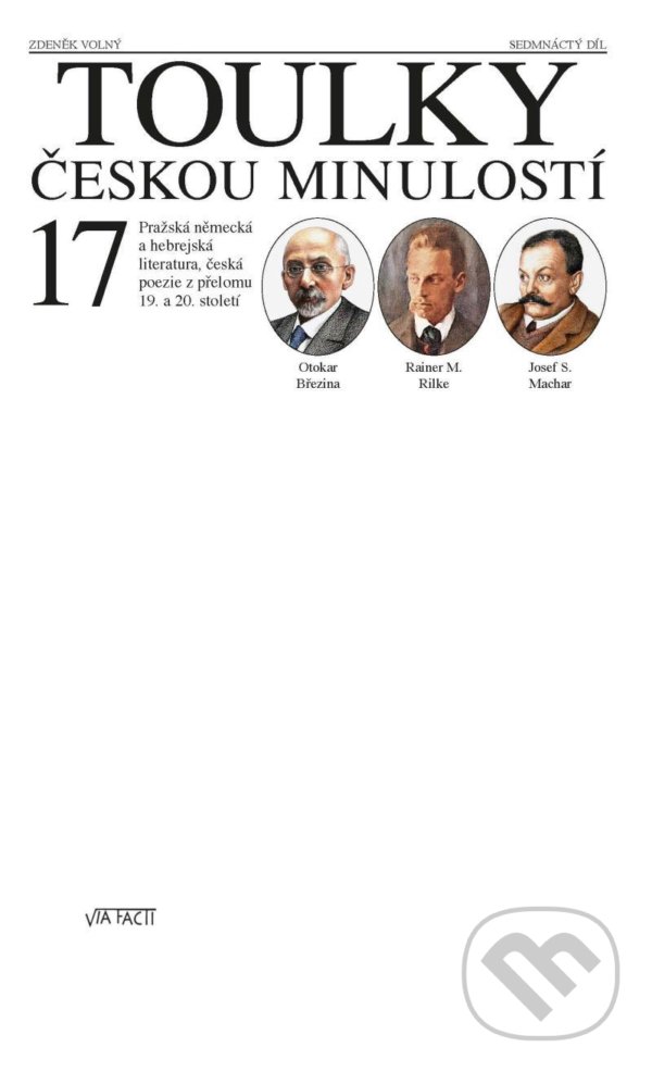 Levně Toulky českou minulostí 17 (Pražská německá a hebrejská literatura, česká poezie z přelomu 19. a 20. století) - kniha z kategorie História