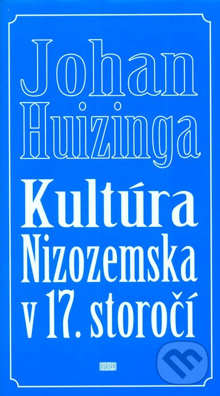 Levně Kultúra Nizozemska v 17. storočí - Johan Huizinga - kniha z kategorie História