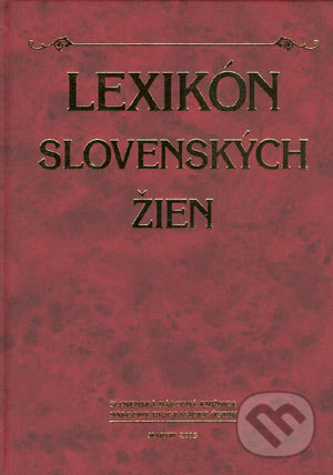 Levně Lexikón slovenských žien - Ľudmila Ďuranová, Anna Šourková, Alena Táborecká - kniha z kategorie Životopisy