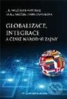 Globalizace, integrace a české národní zájmy - Jiří Malý, Petr Wawrosz, Karel Mráček, Ivana Dostálová, Professional Publishing, 2011