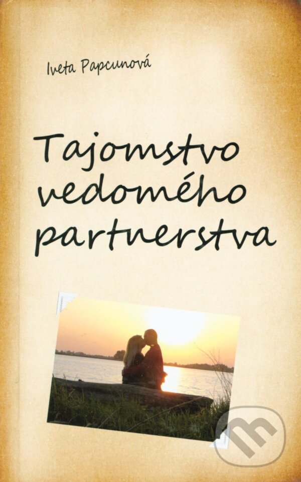 Tajomstvo vedomého partnerstva - Iveta Papcunová - kniha z kategorie Vzťahy a rodina