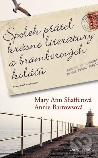 Spolek přátel krásné literatury a bramborových koláčů - Mary Ann Shaffer, Annie Barrows, Knižní klub, 2010