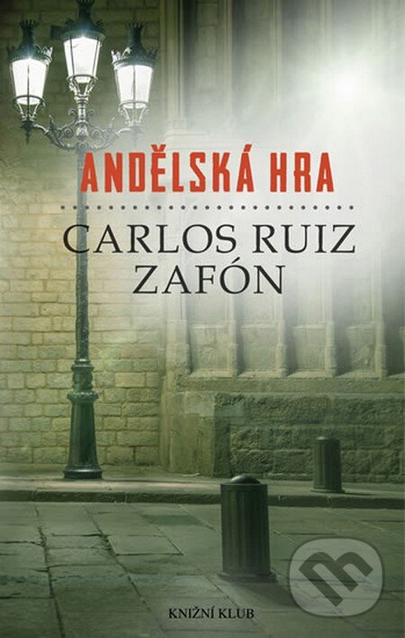Andělská hra - Carlos Ruiz Zafón, Knižní klub, 2010