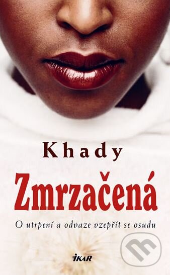 Kniha: Zmrzačená (Khady). Ikar CZ, 2010
