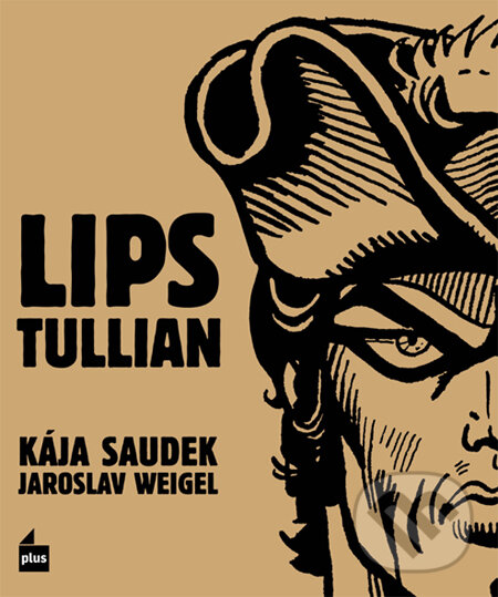 Lips Tullian - Kája Saudek, Jaroslav Weigel, Plus, 2011