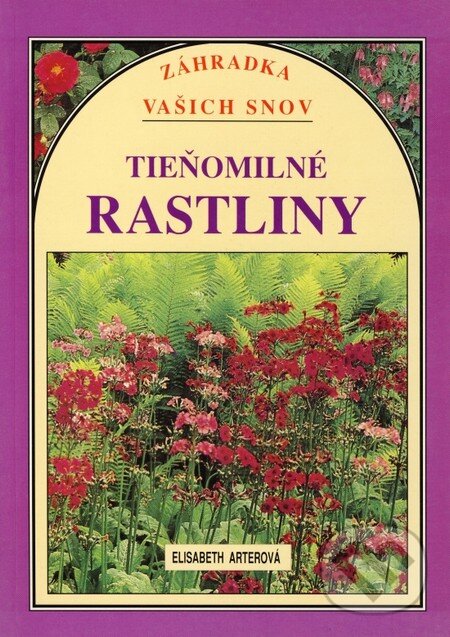 Kniha: Tieňomilné rastliny (Elisabeth Arter). Príroda, 1997