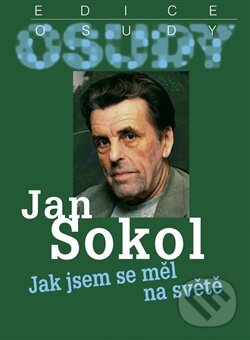 Kniha: Jak jsem se měl na světě (Jan Sokol). Radioservis, 2011