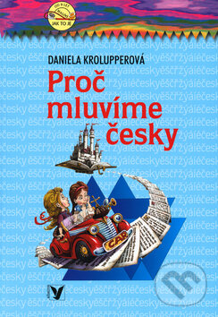 Levně Proč mluvíme česky - Daniela Krolupperová - kniha z kategorie Pre deti a mládež