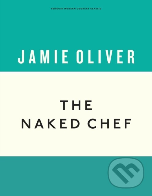 E-kniha: The Naked Chef (Jamie Oliver). Penguin Books, 2019