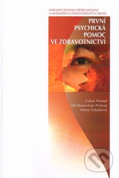Levně První psychická pomoc ve zdravotnictví - Lukáš Humpl - kniha z kategorie Verejné zdravotníctvo a pracovné lekárstvo
