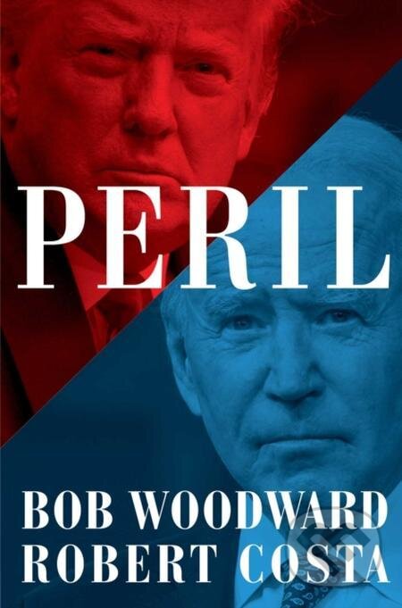 E-kniha: Peril (Bob Woodward a Robert Costa). Simon & Schuster, 2021