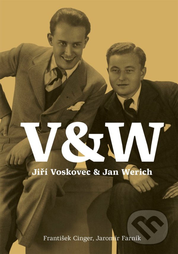 Voskovec &amp; Werich - František Cinger, Jaromír Farník