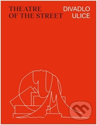 Levně Divadlo ulice / Theatre of the Street…