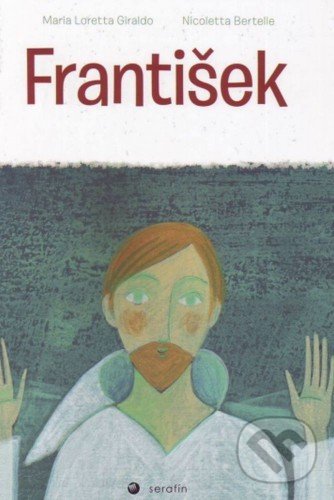 Levně František - Maria Loretta Giraldo, Nicoletta Bertelle - kniha z kategorie Životopisy